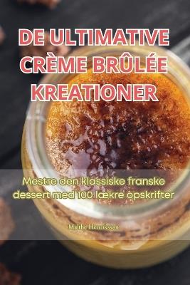 de Ultimative Crème Brûlée Kreationer - Malthe Henriksson - cover