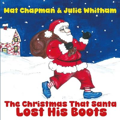 The Christmas That Santa Lost His Boots - Mat Chapman - cover