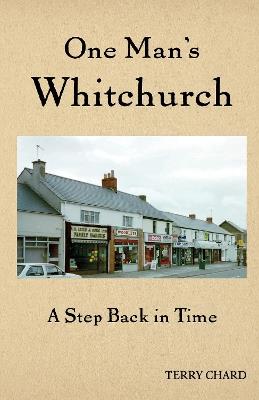 One Mans Whitchurch - Terry Chard - cover