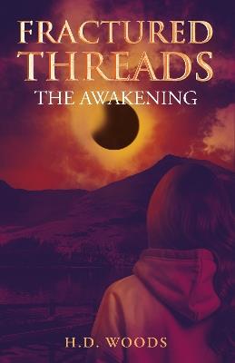 Fractured Threads: The Awakening - H. D. Woods - cover