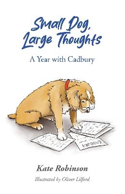 Small Dog, Large Thoughts: A Year with Cadbury - Kate Robinson - cover