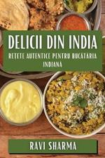 Delicii din India: Re?ete Autentice pentru Bucataria Indiana