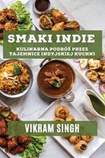 Smaki Indie: Kulinarna Podróz przez Tajemnice Indyjskiej Kuchni