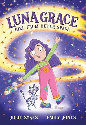 Luna Grace: Girl from Outer Space - Julie Sykes - cover