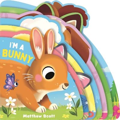 I'm a Bunny: A dinky shaped board book packed with baby animals! - cover