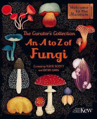 The Curator's Collection: An A to Z of Fungi: A pocket-sized Welcome to the Museum gift edition - Ester Gaya - cover