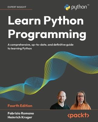 Learn Python Programming: A comprehensive, up-to-date, and definitive guide to learning Python - Fabrizio Romano,Heinrich Kruger - cover