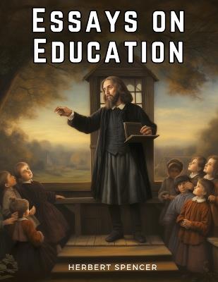 Essays on Education - Herbert Spencer - cover