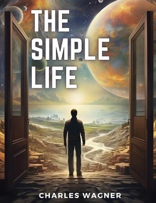 The Simple Life - Charles Wagner - cover