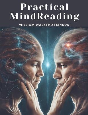 Practical MindReading - William Walker Atkinson - cover