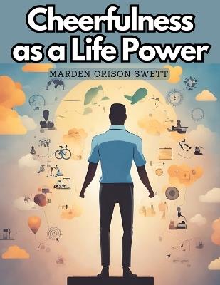 Cheerfulness as a Life Power - Marden Orison Swett - cover