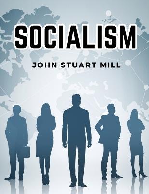 Socialism - John Stuart Mill - cover