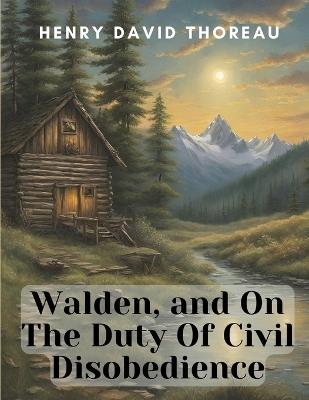 Walden, and On The Duty Of Civil Disobedience - Henry David Thoreau - cover