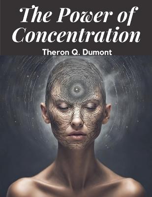 The Power of Concentration - Theron Q Dumont - cover