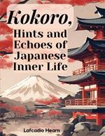 Kokoro, Hints and Echoes of Japanese Inner Life