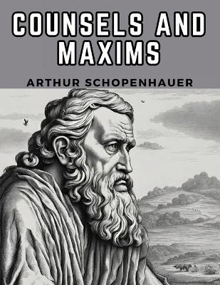 Counsels And Maxims - Arthur Schopenhauer - cover