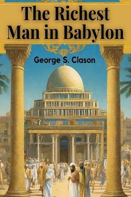 The Richest Man in Babylon - George S Clason - cover