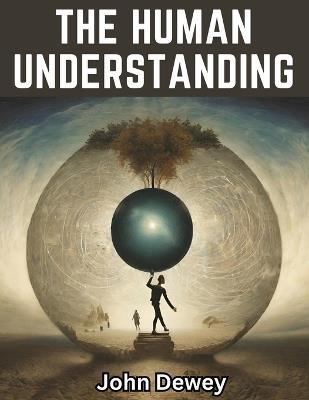 The Human Understanding - John Dewey - cover