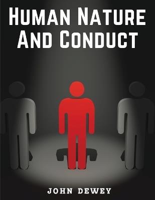 Human Nature And Conduct - John Dewey - cover