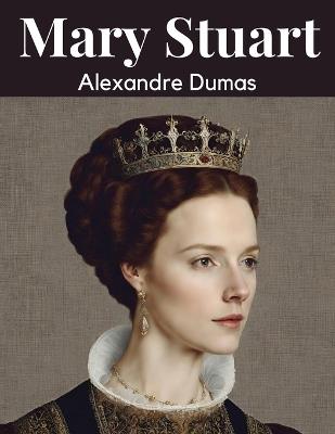 Mary Stuart - Alexandre Dumas - cover