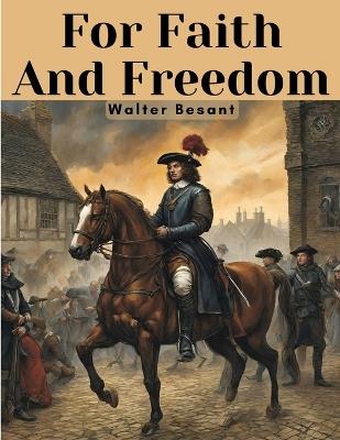 For Faith And Freedom - Walter Besant - cover