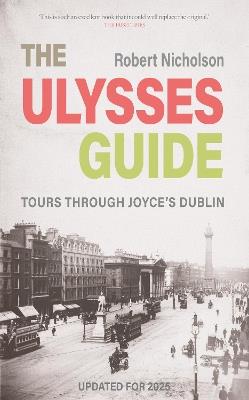 The Ulysses Guide: Tours through Joyce's Dublin - Robert Nicholson - cover