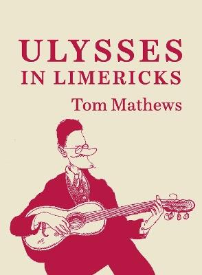 ULYSSES IN LIMERICKS - Tom Mathews - cover