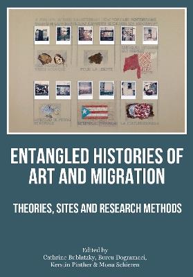 Entangled Histories of Art and Migration: Theories, Sites and Research Methods - cover