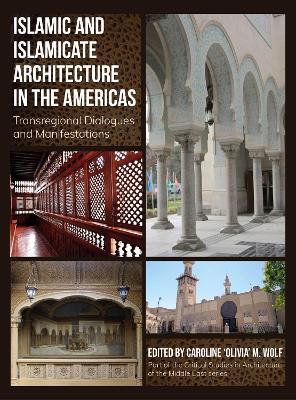 Islamic and Islamicate Architecture in the Americas: Transregional Dialogues and Manifestations - cover