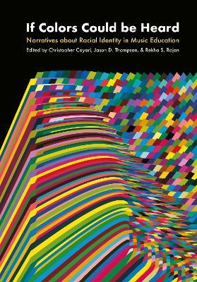 If Colors Could Be Heard: Narratives about Racial Identity in Music Education - cover