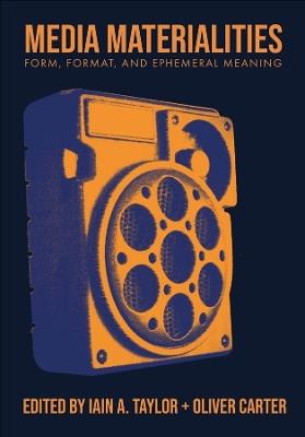 Media Materialities: Form, Format, and Ephemeral Meaning - cover