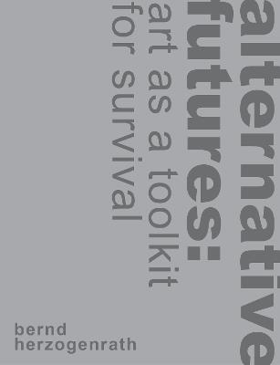 alternative futures: art as a toolkit for survival - cover