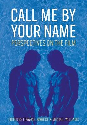 Call Me by Your Name: Perspectives on the Film - cover