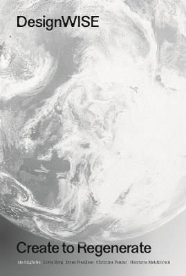 DesignWISE: Create to Regenerate - Ida Engholm,Lotte Borg,Brian Frandsen - cover