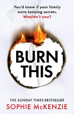 Burn This: The addictive, brand-new psychological thriller from the Sunday Times bestselling author - Sophie McKenzie - cover