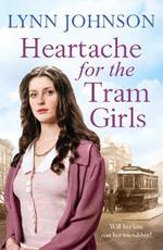 Heartache For The Tram Girls: An inspiring and emotional World War One romantic saga