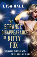 The Strange Disappearance of Kitty Fox: An unforgettable twisty time-hop mystery set in the Golden Age of Hollywood