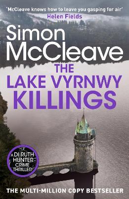 The Lake Vyrnwy Killings: A fast-paced Welsh detective novel from the bestselling crime thriller fiction writer - Simon McCleave - cover
