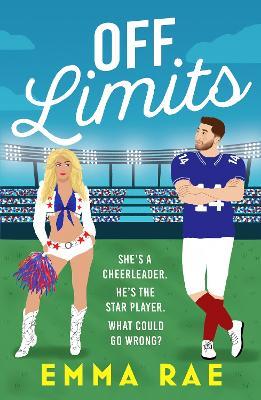 Off Limits: A fiery, forbidden Cheerleader x Footballer romance - Emma Rae - cover