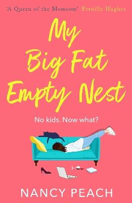 My Big Fat Empty Nest: A laugh-out-loud, relatable comedy for mums everywhere - Nancy Peach - cover