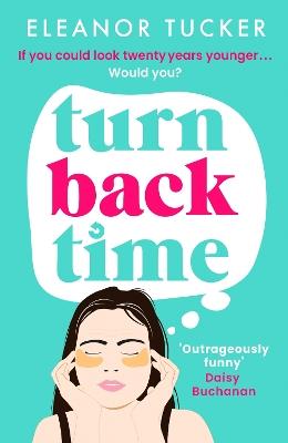 Turn Back Time: A hilarious, relatable story about the beauty industry that you won't be able to put down - Eleanor Tucker - cover