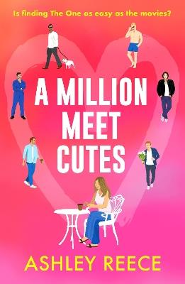 A Million Meet Cutes: A warm, relatable romcom about finding The One - Ashley Reece - cover