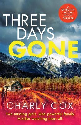 Three Days Gone: A heart-racing, action-packed mystery - Charly Cox - cover