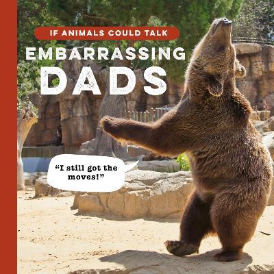 If Animals Could Talk: Embarrassing Dads - Frank Hopkinson - cover