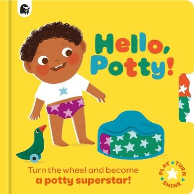 Hello, Potty!: Turn the wheel and become a potty superstar! - Happy Yak - cover