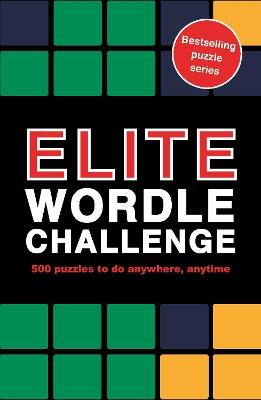 Elite Wordle Challenge: 500 puzzles to do anywhere, anytime - Roland Hall - cover