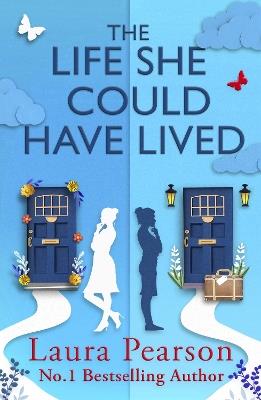The Life She Could Have Lived: A heartwarming, life-affirming love story about fate, friendship and the power of one little word – perfect for fans of One Day and Taylor Jenkins Reid - Laura Pearson - cover