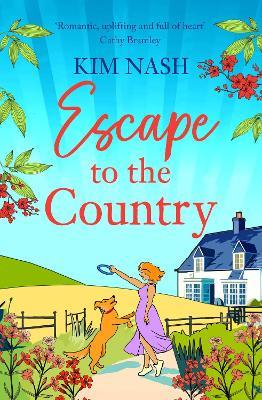 Escape to the Country: A gorgeous, feel-good romance from BESTSELLER Kim Nash for Summer 2024 - Kim Nash - cover