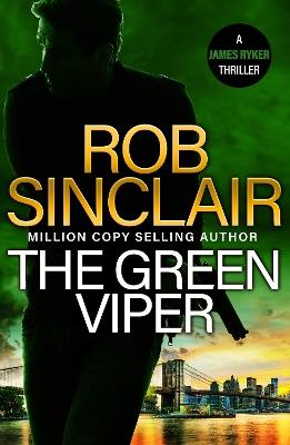 The Green Viper: The BRAND NEW action-packed thriller from MILLION COPY BESTSELLER Rob Sinclair for 2024 - Rob Sinclair - cover