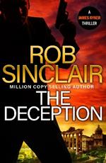 The Deception: The edge-of-your-set action thriller from bestseller Rob Sinclair for 2024